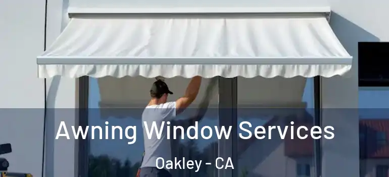  Awning Window Services Oakley - CA