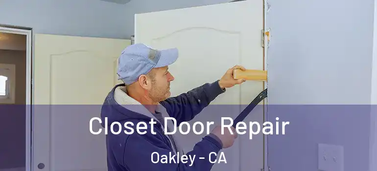  Closet Door Repair Oakley - CA