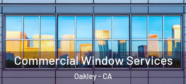  Commercial Window Services Oakley - CA