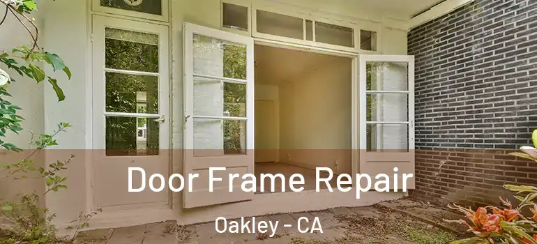  Door Frame Repair Oakley - CA