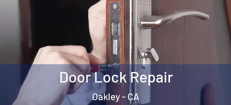  Door Lock Repair Oakley - CA