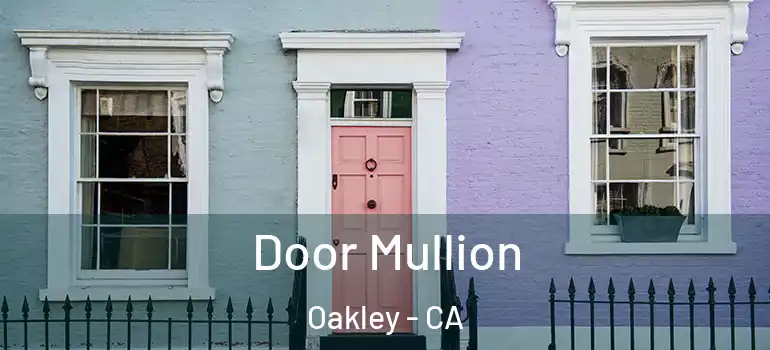  Door Mullion Oakley - CA