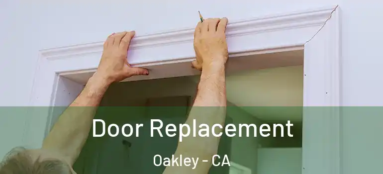  Door Replacement Oakley - CA