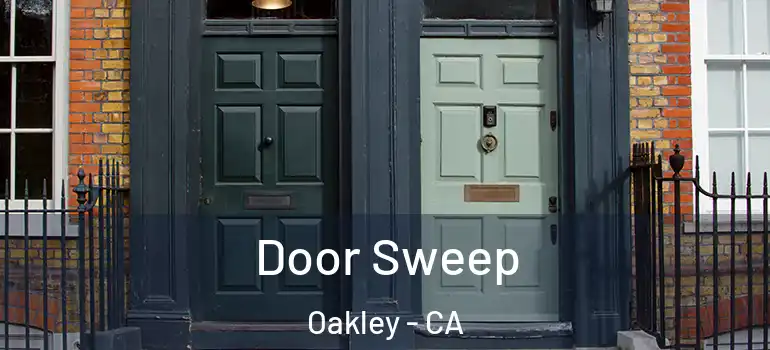  Door Sweep Oakley - CA