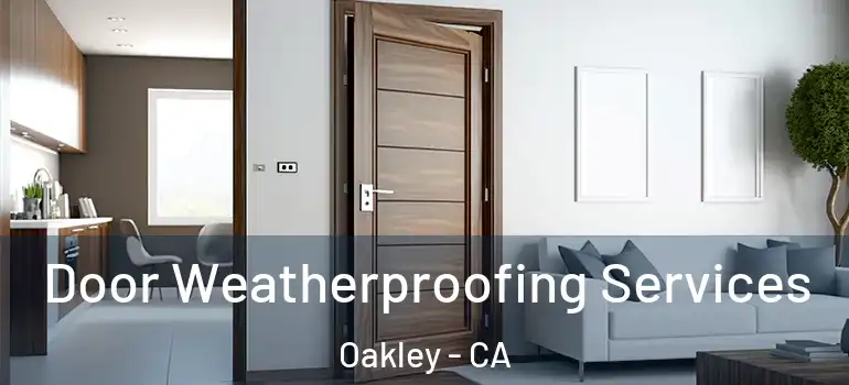  Door Weatherproofing Services Oakley - CA