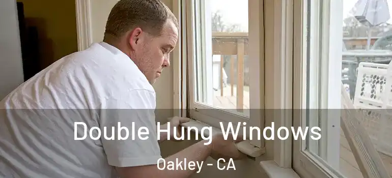  Double Hung Windows Oakley - CA