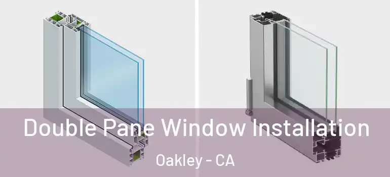  Double Pane Window Installation Oakley - CA