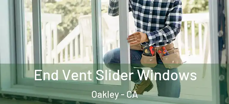  End Vent Slider Windows Oakley - CA