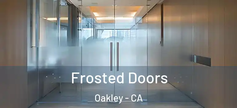  Frosted Doors Oakley - CA