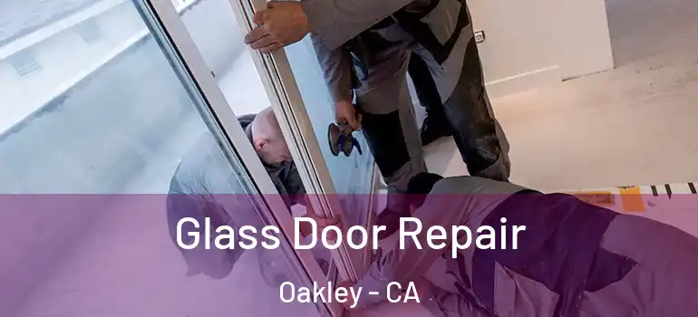  Glass Door Repair Oakley - CA