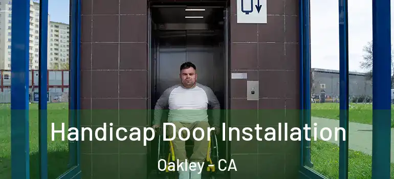  Handicap Door Installation Oakley - CA