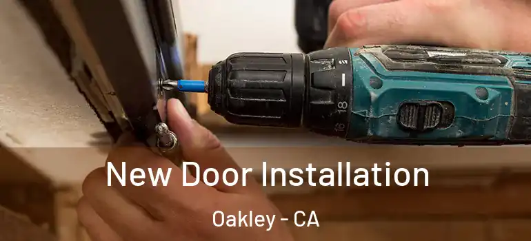  New Door Installation Oakley - CA