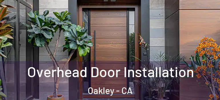  Overhead Door Installation Oakley - CA
