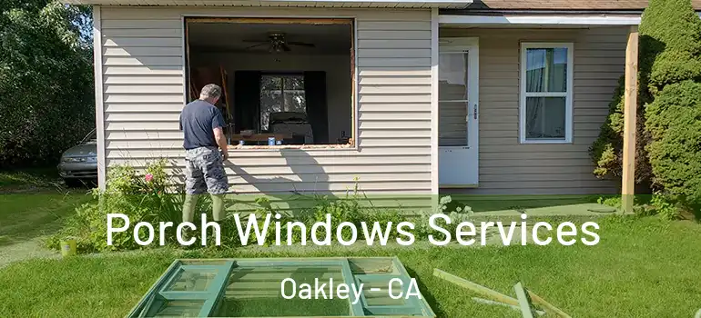  Porch Windows Services Oakley - CA