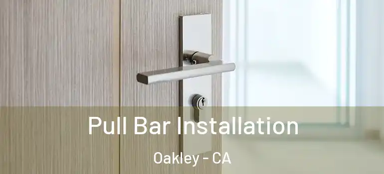  Pull Bar Installation Oakley - CA
