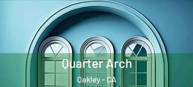  Quarter Arch Oakley - CA