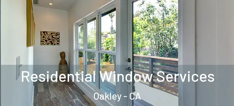  Residential Window Services Oakley - CA