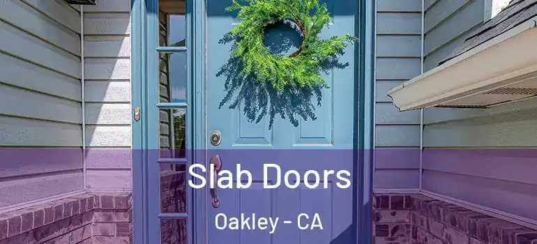  Slab Doors Oakley - CA