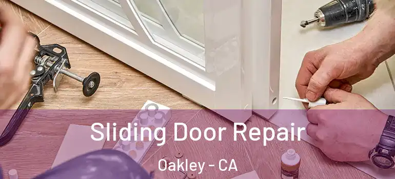  Sliding Door Repair Oakley - CA