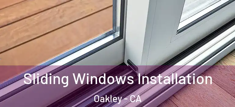  Sliding Windows Installation Oakley - CA