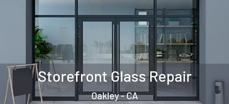  Storefront Glass Repair Oakley - CA