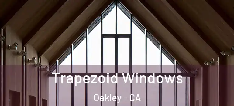  Trapezoid Windows Oakley - CA