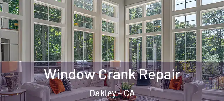  Window Crank Repair Oakley - CA