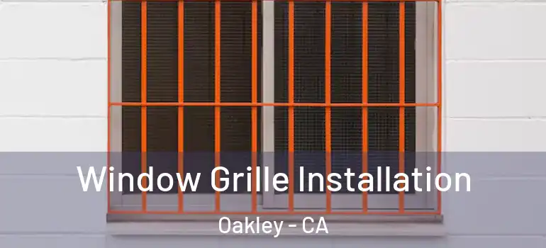  Window Grille Installation Oakley - CA