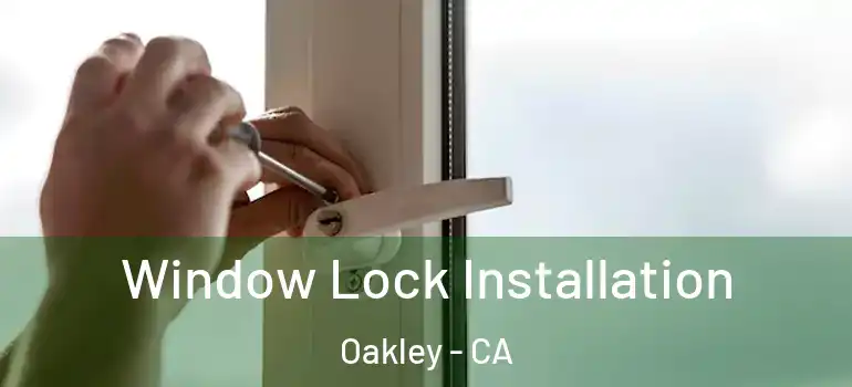  Window Lock Installation Oakley - CA