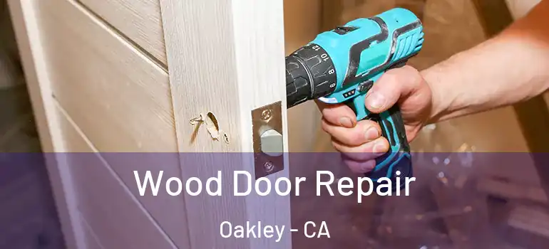  Wood Door Repair Oakley - CA